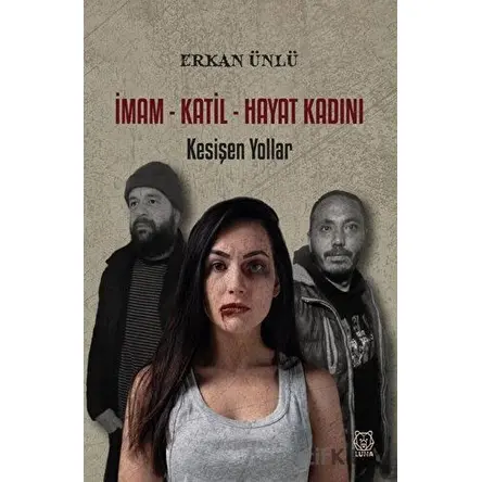 İmam - Katil - Hayat Kadını - Erkan Ünlü - Luna Yayınları