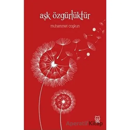 Aşk Özgürlüktür - Muhammet Coşkun - Luna Yayınları