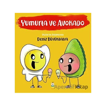 Yumurta ve Avokado - Deniz Büyükbalya - Luna Çocuk Yayınları