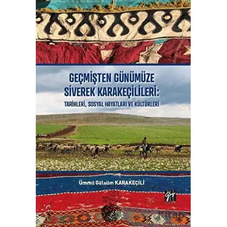 Geçmişten Günümüze Siverek Karakeçilileri: Tarihleri Sosyal Hayatları ve Kültürleri