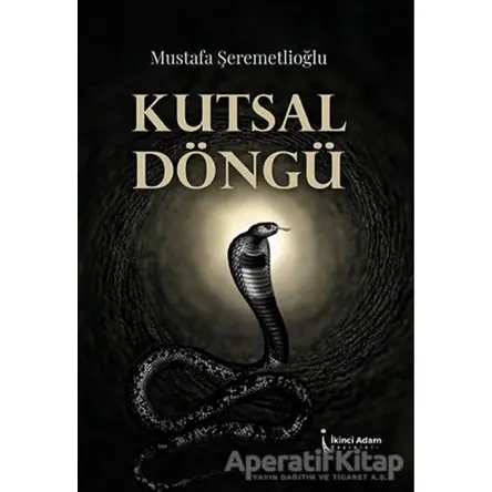 Kutsal Döngü - Mustafa Şeremetlioğlu - İkinci Adam Yayınları