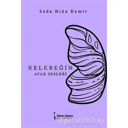 Kelebeğin Ayak Sesleri - Seda Nida Demir - İkinci Adam Yayınları