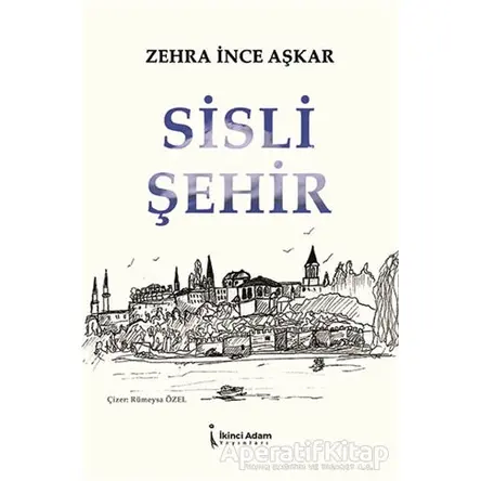 Sisli Şehir - Zehra İnce Aşkar - İkinci Adam Yayınları