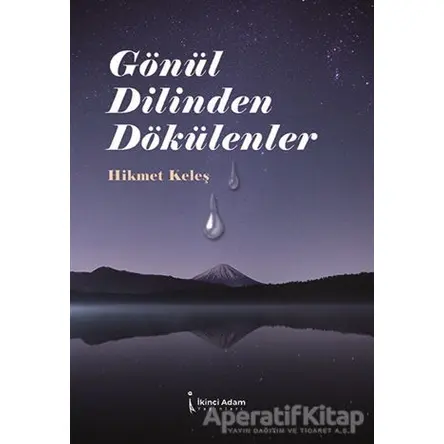 Gönül Dilinden Dökülenler - Hikmet Keleş - İkinci Adam Yayınları