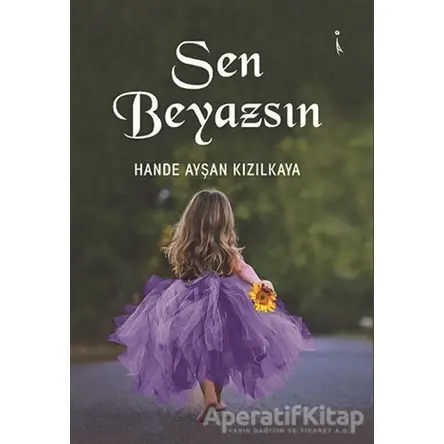 Sen Beyazsın - Hande Ayşan Kızılkaya - İkinci Adam Yayınları