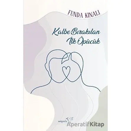 Kalbe Bırakılan İlk Öpücük - Funda Kınalı - Müptela Yayınları