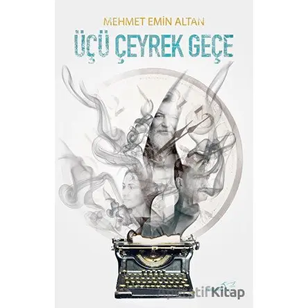 Üçü Çeyrek Geçe - Mehmet Emin Altan - Müptela Yayınları