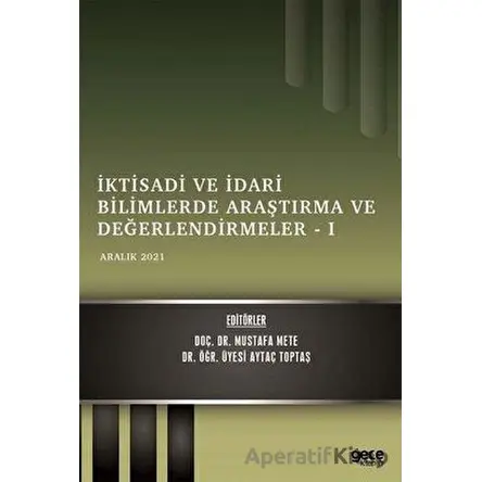 İktisadi ve İdari Bilimlerde Araştırma ve Değerlendirmeler 1 - Kolektif - Gece Kitaplığı
