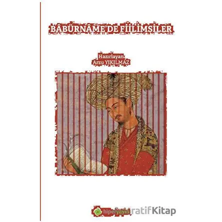 Babürname’de Fiilimsiler - Arzu Yıkılmaz - Hiperlink Yayınları
