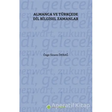 Almanca ve Türkçe’de Dil Bilgisel Zamanlar - Özge Sinem İmrağ - Hiperlink Yayınları