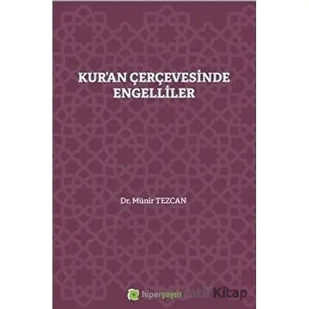 Kuran Çerçevesinde Engelliler - Münir Tezcan - Hiperlink Yayınları