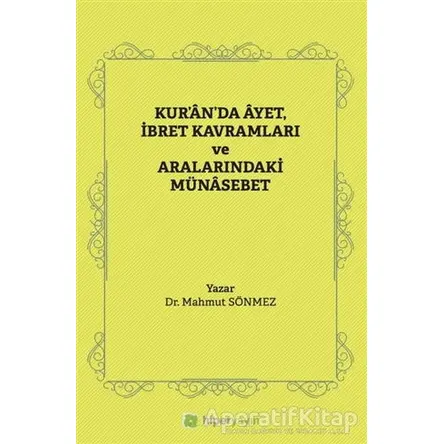 Kur’an’da Ayet, İbret Kavramları ve Aralarındaki Münasebet - Mahmut Sönmez - Hiperlink Yayınları