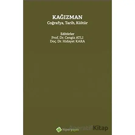 Kağızman Coğrafya, Tarih, Kültür - Cengiz Atlı - Hiperlink Yayınları