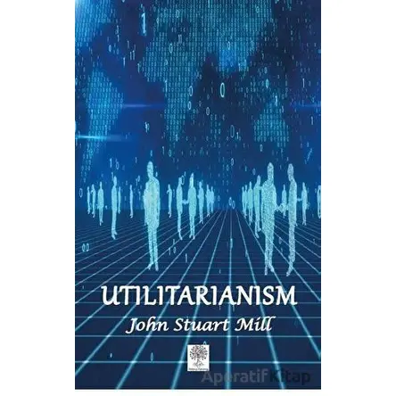 Utilitarianism - John Stuart Mill - Platanus Publishing