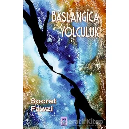 Başlangıca Yolculuk - Socrat Fawzi - Göl Yayıncılık