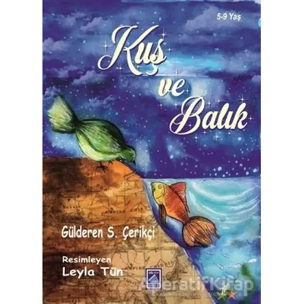 Kuş ve Balık - Gülderen S. Çerikçi - Göl Yayıncılık