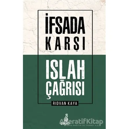 İfsada Karşı Islah Çağrısı - Rıdvan Kaya - Ekin Yayınları