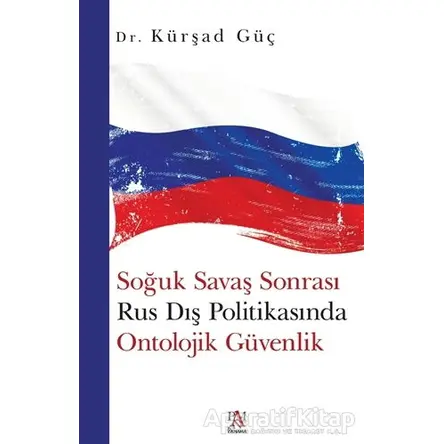 Soğuk Savaş Sonrası Rus Dış Politikasında Ontolojik Güvenlik - Kürşad Güç - Panama Yayıncılık