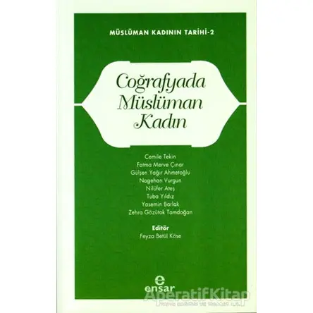 Müslüman Kadının Tarihi 2 - Coğrafyada Müslüman Kadın - Kolektif - Ensar Neşriyat