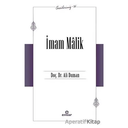 İmam Malik (Öncülerimiz - 36) - Ali Duman - Ensar Neşriyat