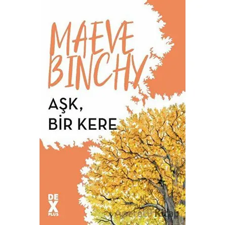 Aşk, Bir Kere - Maeve Binchy - Dex Yayınevi