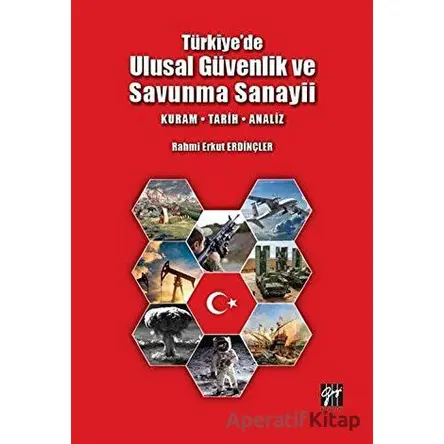 Türkiyede Ulusal Güvenlik ve Savunma Sanayii - Rahmi Erkut Erdinçler - Gazi Kitabevi