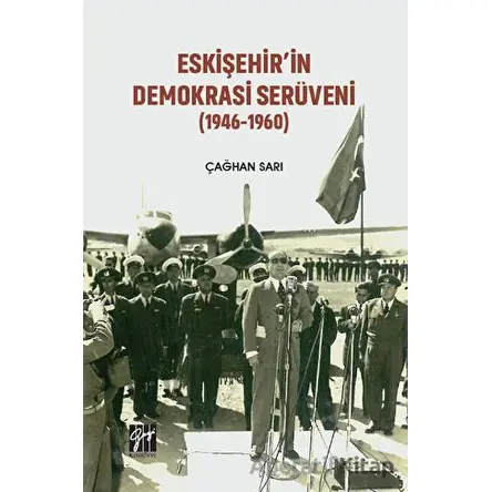 Eskişehirin Demokrasi Serüveni (1946-1960) - Çağhan Sarı - Gazi Kitabevi