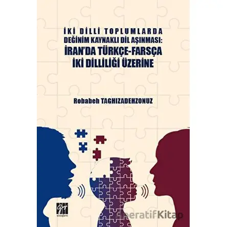 İki Dilli Toplumlarda Değinim Kaynaklı Dil Aşınması: İranda Türkçe-Farsça İki Dilliliği Üzerine