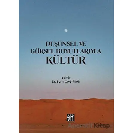 Düşünsel ve Görsel Boyutlarıyla Kültür - Kolektif - Gazi Kitabevi