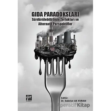 Gıda Paradoksları Sürdürülebilirliğin Zorlukları ve Alternatif Perspektifler