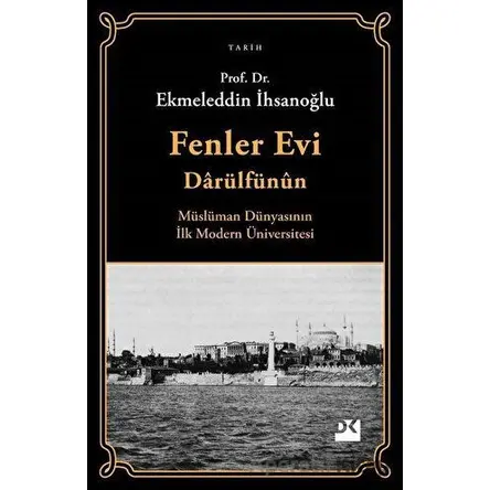 Fenler Evi Darülfünun - Müslüman Dünyasının İlk Modern Üniversitesi