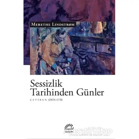 Sessizlik Tarihinden Gu¨nler - Merethe Lindstrom - İletişim Yayınevi