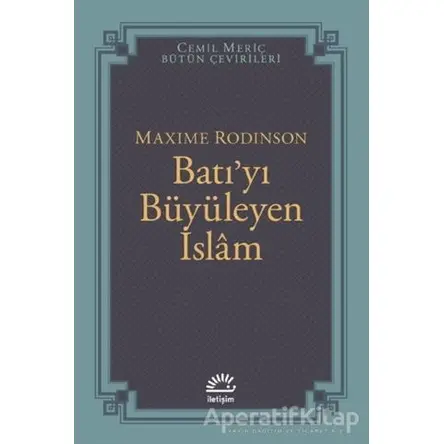 Batıyı Büyüleyen İslam - Maxime Rodinson - İletişim Yayınevi