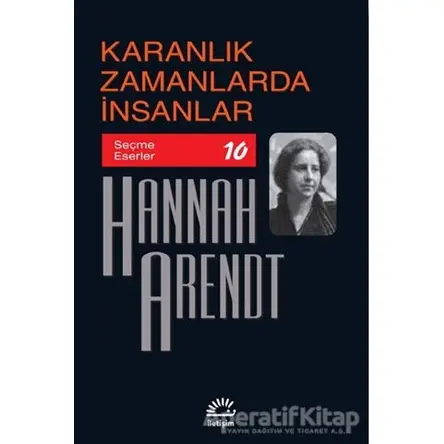 Karanlık Zamanlarda İnsanlar - Hannah Arendt - İletişim Yayınevi