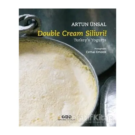Double Cream Silivri! - Turkey’s Yogurts - Artun Ünsal - Yapı Kredi Yayınları