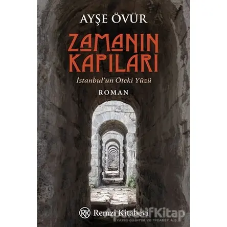 Zamanın Kapıları - İstanbul’un Öteki Yüzü - Ayşe Övür - Remzi Kitabevi