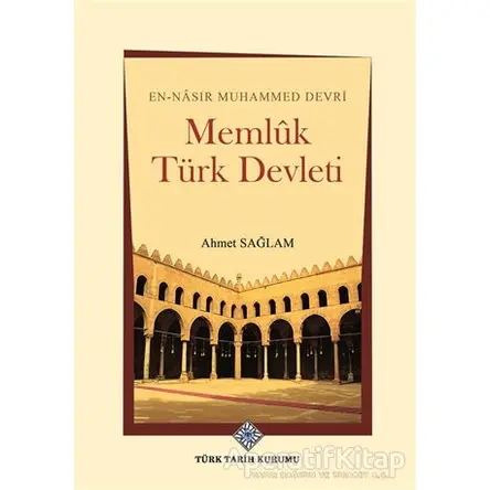 Memlük Türk Devleti - Ahmet Sağlam - Türk Tarih Kurumu Yayınları