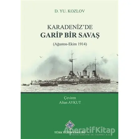 Karadenizde Garip Bir Savaş - D. YU. Kozlov - Türk Tarih Kurumu Yayınları
