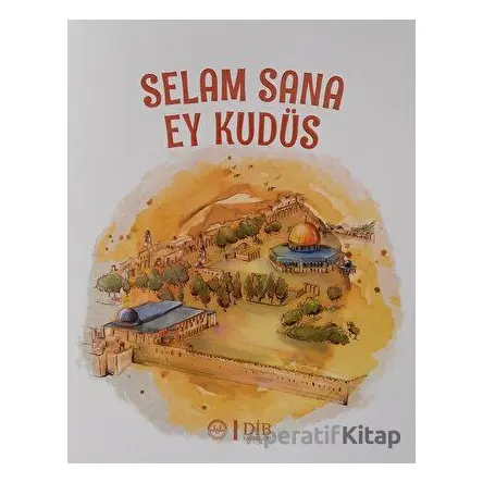 Selam Sana Ey Kudüs - Kolektif - Diyanet İşleri Başkanlığı