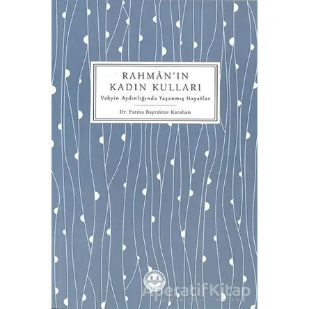 Rahmanın Kadın Kulları - Fatma Bayraktar Karahan - Diyanet İşleri Başkanlığı