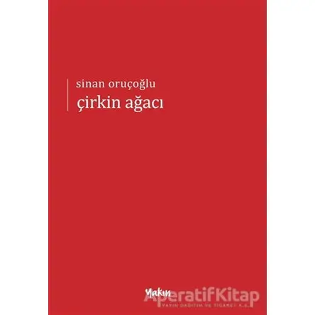 Çirkin Ağacı - Sinan Oruçoğlu - Yakın Kitabevi
