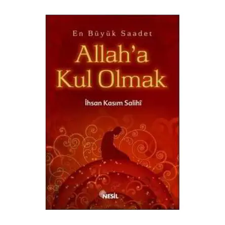 Allah’a Kul Olmak - İhsan Kasım Salihi - Nesil Yayınları