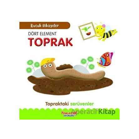 Dört Element Toprak - Kolektif - Yumurcak Yayınları