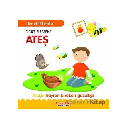 Dört Element Ateş - Kolektif - Yumurcak Yayınları