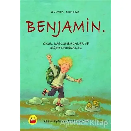 Benjamin. - Okul, Kaplumbağalar ve Diğer Maceralar - Oliver Scherz - Kuraldışı Yayınevi