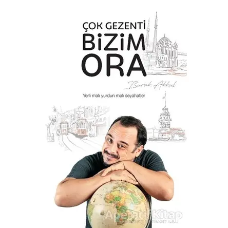 Çok Gezenti Bizim Ora - Burak Akkul - Hürriyet Kitap