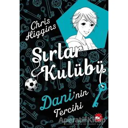 Sırlar Kulübü 3 - Daninin Tercihi - Chris Higgins - Beyaz Balina Yayınları