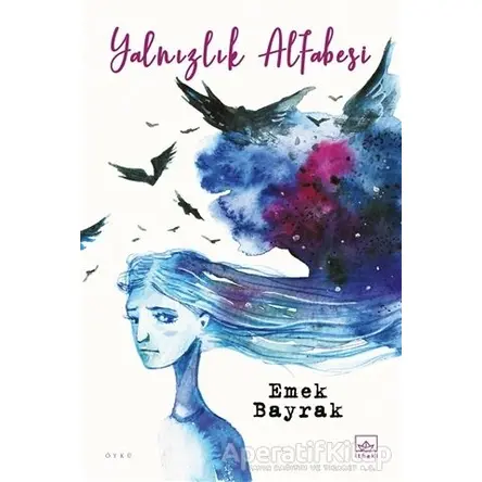 Yalnızlık Alfabesi - Emek Bayrak - İthaki Yayınları
