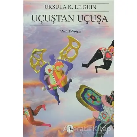 Uçuştan Uçuşa - Ursula K. Le Guin - Metis Yayınları
