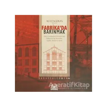 Fabrikada Barınmak - Derleme - Arkadaş Yayınları